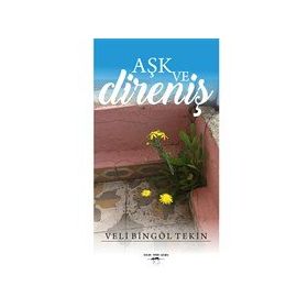 Aşk ve Direniş - Veli Bingöl Tekin