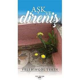Aşk ve Direniş - Veli Bingöl Tekin