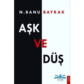 Aşk Ve Düş - N. Banu Bayrak