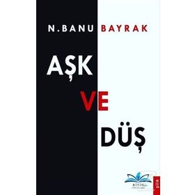 Aşk Ve Düş - N. Banu Bayrak