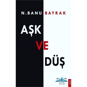 Aşk Ve Düş - N. Banu Bayrak