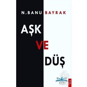 Aşk Ve Düş - N. Banu Bayrak