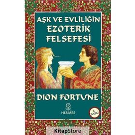 AŞK VE EVLİLİĞİN EZOTERIK FELSEFESI - DION FORTUNE