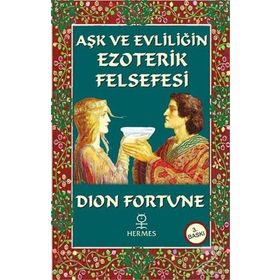 AŞK VE EVLİLİĞİN EZOTERIK FELSEFESI - DION FORTUNE