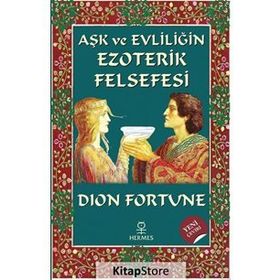 AŞK VE EVLİLİĞİN EZOTERIK FELSEFESI - DION FORTUNE