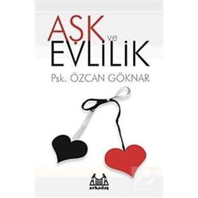AŞK VE EVLILIK - ÖZCAN GÖKNAR