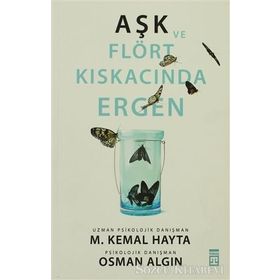 AŞK VE FLÖRT KISKACINDA ERGEN - M. KEMAL HAYTA;OSMAN ALGIN