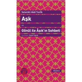 Aşk ve Gönül ile Aşık’ın Sohbeti - Selanikli Abdi Tevfik