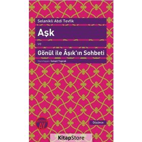 Aşk ve Gönül ile Aşık’ın Sohbeti - Selanikli Abdi Tevfik