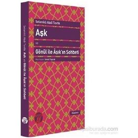 Aşk ve Gönül ile Aşık’ın Sohbeti - Selanikli Abdi Tevfik