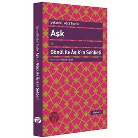 Aşk ve Gönül ile Aşık’ın Sohbeti - Selanikli Abdi Tevfik