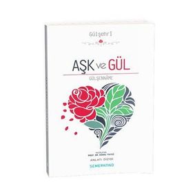Aşk ve Gül Gülşenname - Kemal Yavuz