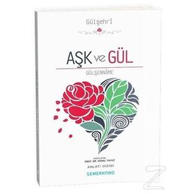 Aşk ve Gül Gülşenname - Kemal Yavuz
