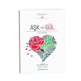 Aşk ve Gül Gülşenname - Kemal Yavuz