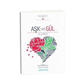 Aşk ve Gül Gülşenname - Kemal Yavuz