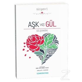 Aşk ve Gül Gülşenname - Kemal Yavuz