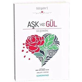 Aşk ve Gül Gülşenname - Kemal Yavuz