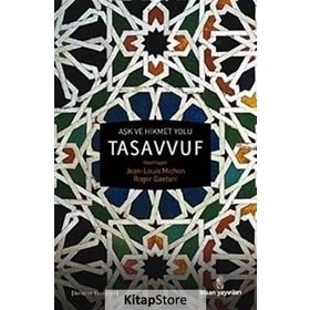 AŞK VE HIKMET YOLU TASAVVUF - JEAN-LOUIS MICHON;ROGER GAETANI