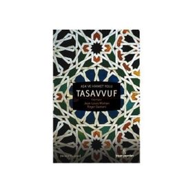 AŞK VE HIKMET YOLU TASAVVUF - JEAN-LOUIS MICHON;ROGER GAETANI