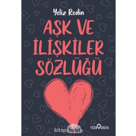 Aşk Ve İlişikiler Sözlüğü - Yeliz Rodin