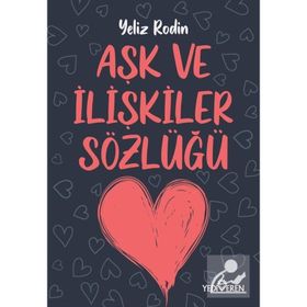 Aşk Ve İlişikiler Sözlüğü - Yeliz Rodin