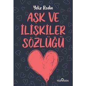 Aşk Ve İlişikiler Sözlüğü - Yeliz Rodin