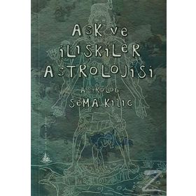 AŞK VE İLIŞKILER ASTROLOJISI - SEMA KILIÇ