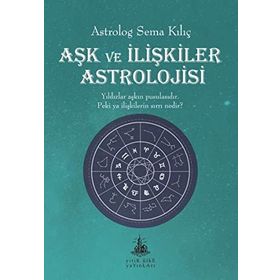 AŞK VE İLIŞKILER ASTROLOJISI - SEMA KILIÇ