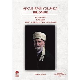Aşk ve İrfan Yolunda Bir Ömür - Serkan Denkçi