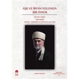 Aşk ve İrfan Yolunda Bir Ömür - Serkan Denkçi