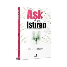 Aşk ve Istırap İsmail Eraslan