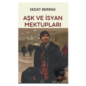 Aşk ve İsyan Mektupları - Sedat Berrak