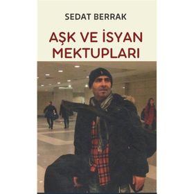Aşk ve İsyan Mektupları - Sedat Berrak