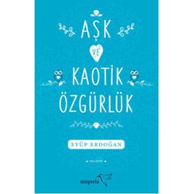 Aşk ve Kaotik Özgürlük - Eyüp Erdoğan