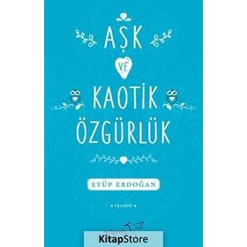 Aşk ve Kaotik Özgürlük - Eyüp Erdoğan