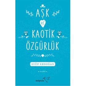 Aşk ve Kaotik Özgürlük - Eyüp Erdoğan