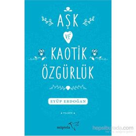 Aşk ve Kaotik Özgürlük - Eyüp Erdoğan