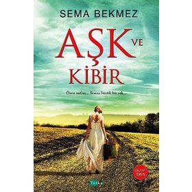 Aşk ve Kibir - Sema Bekmez