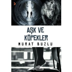 Aşk ve Köpekler - Murat Buzlu