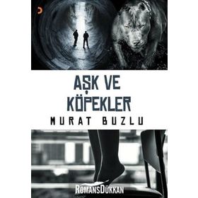 Aşk ve Köpekler - Murat Buzlu