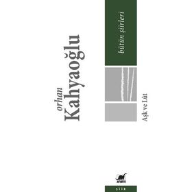 Aşk ve Lut Bütün Şiirleri - Orhan Kahyaoğlu