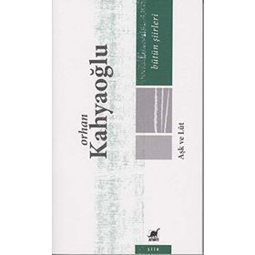 Aşk ve Lut Bütün Şiirleri - Orhan Kahyaoğlu