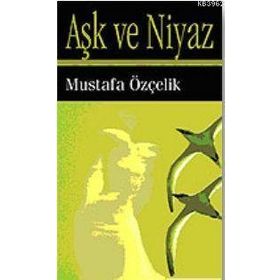 AŞK VE NIYAZ - MUSTAFA ÖZÇELİK