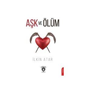 Aşk ve Ölüm - İlkin Atar