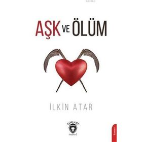 Aşk ve Ölüm - İlkin Atar