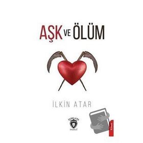Aşk ve Ölüm - İlkin Atar