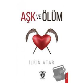 Aşk ve Ölüm - İlkin Atar