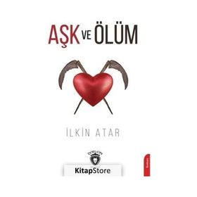 Aşk ve Ölüm - İlkin Atar