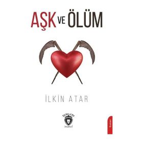 Aşk ve Ölüm - İlkin Atar
