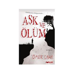 AŞK VE ÖLÜM - ÖMER ÇAHA